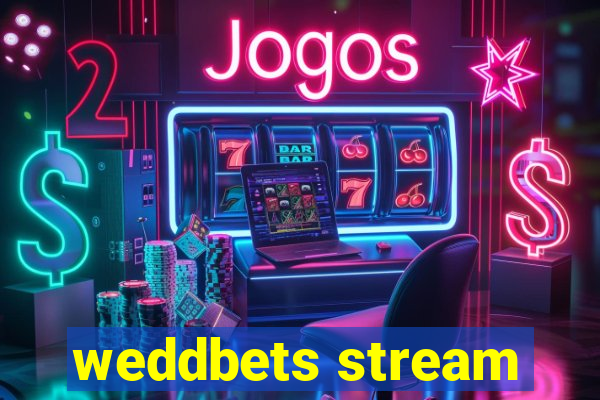 weddbets stream